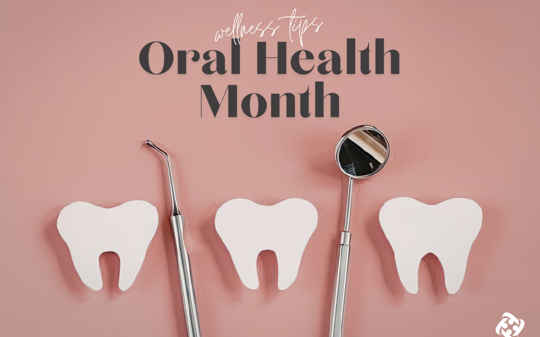 Say “Ahhh!” to Oral Health Month